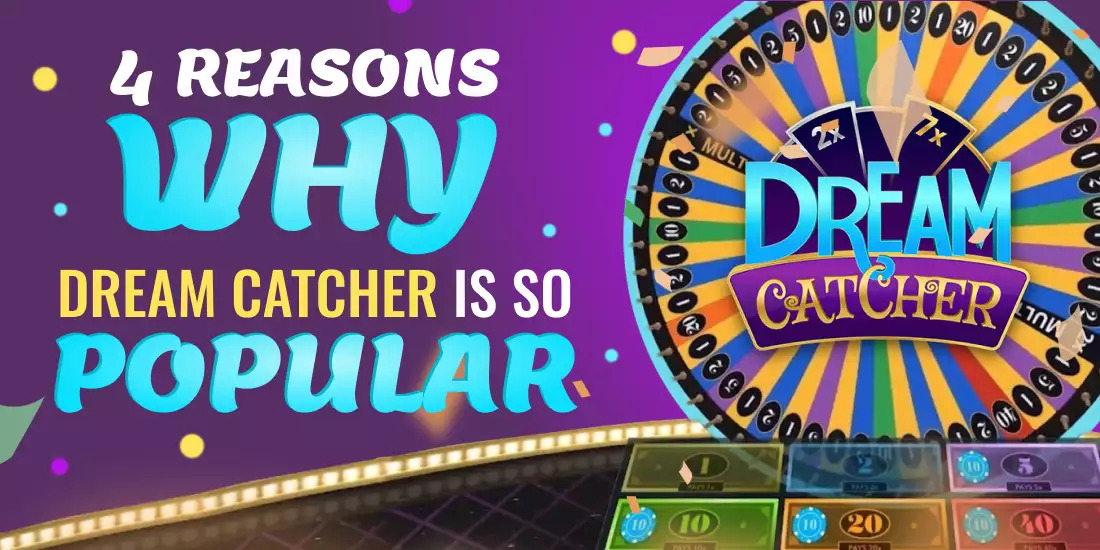 4 Reasons Why Dream Catcher Casino Game Is So Popular