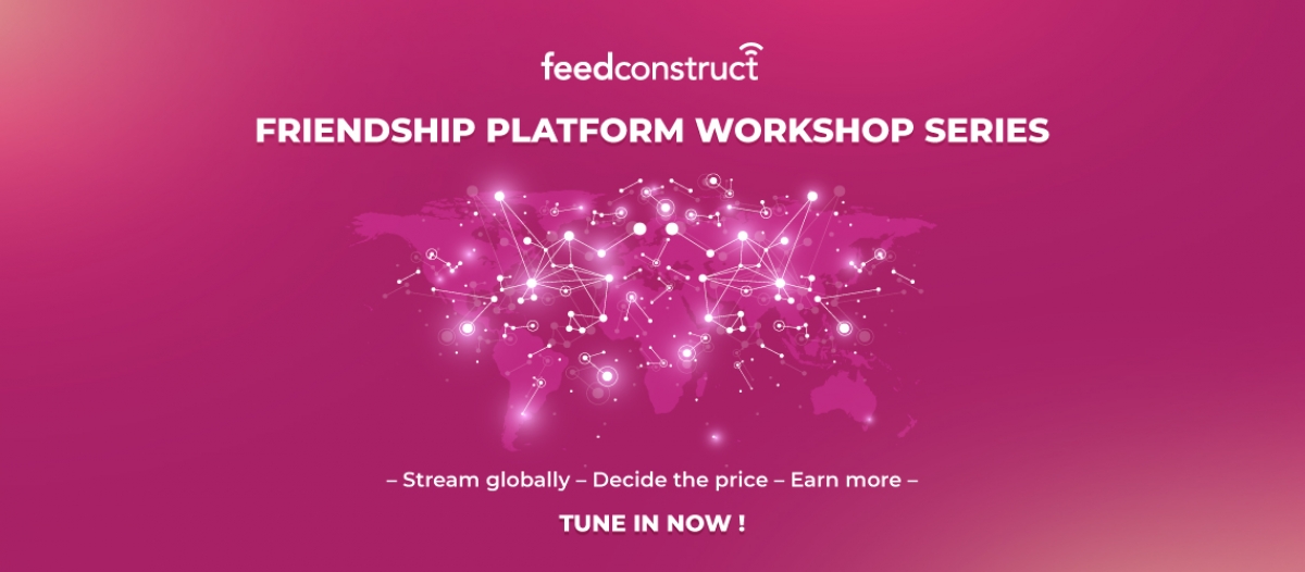 FeedConstruct: Friendship Platform Workshops FeedConstruct: Friendship Platform Workshops
