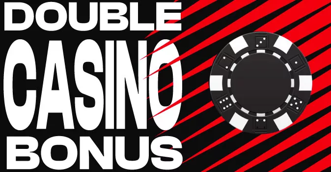 Double Casino Bonuses
