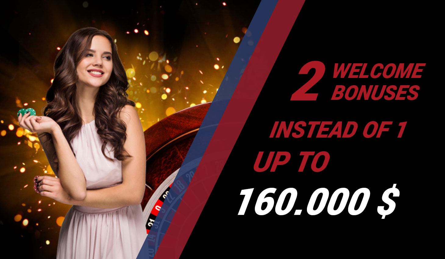 2 Welcome Bonuses Instead of 1 up to 160 Euros