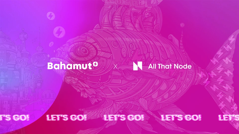 تتعاون Bahamut مع All That Node للكشف عن إمكانيات جديدة في الويب 3.