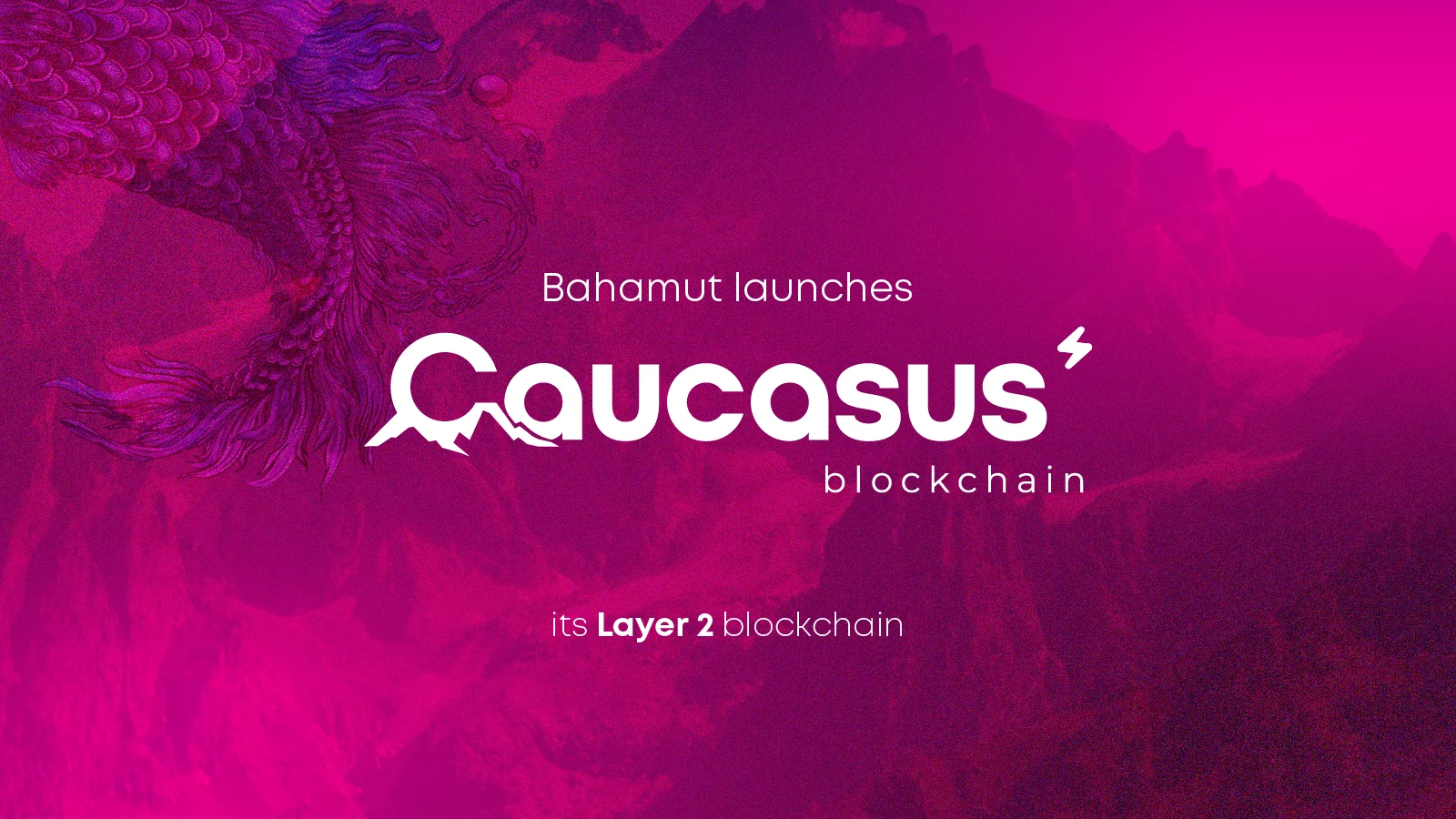 Bahamut, Katman 2 blok zinciri: Caucasus'u piyasaya sürdü