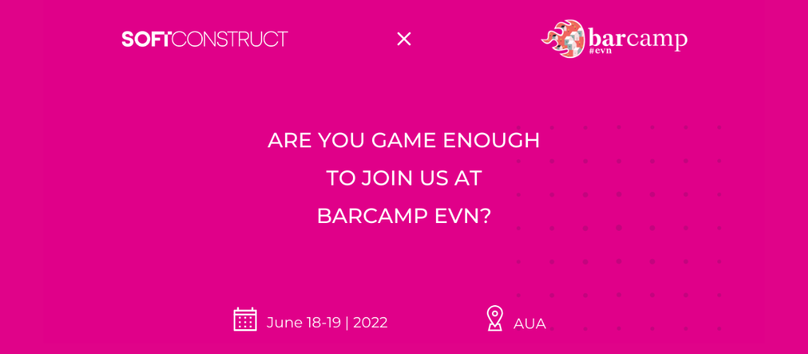 SoftConstruct Supports the Biggest Tech Event of the Season-BarCamp 2022