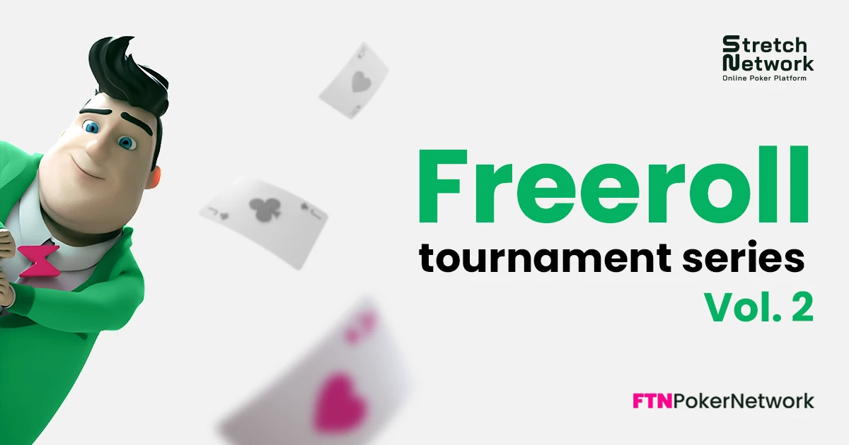 Join the FTN freeroll tournament series Vol. 2 by Stretch Network!