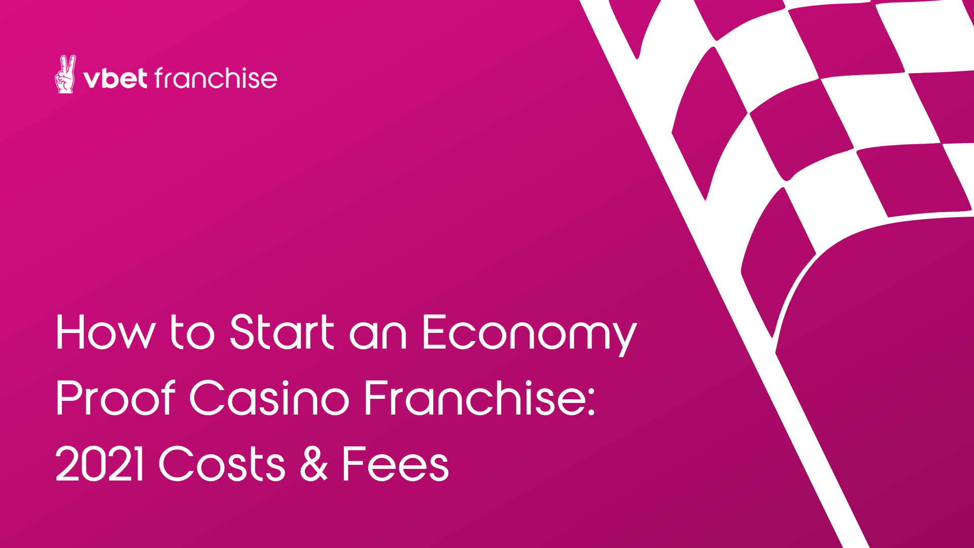 How to Start an Economy Proof Casino Franchise: 2021 Costs & Fees