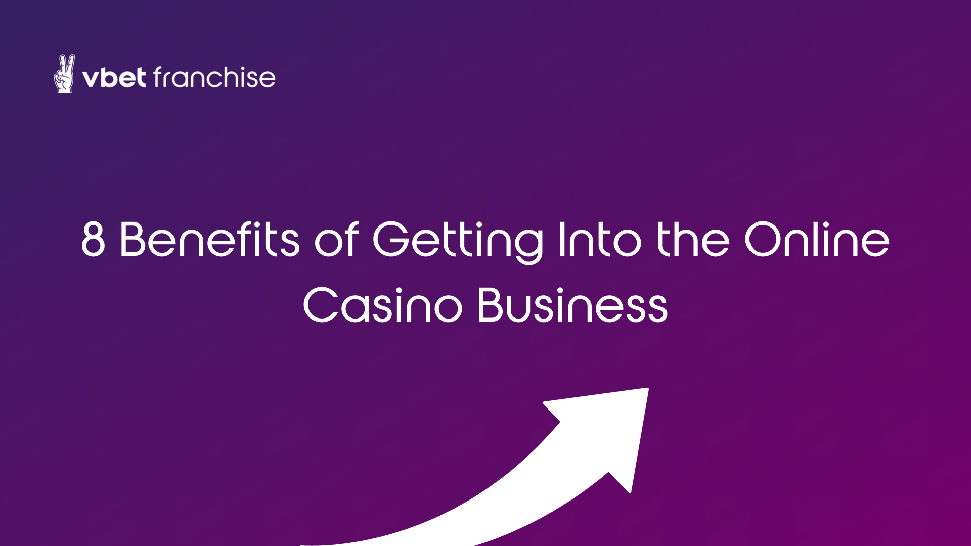 8 Benefits of Getting Into the Online Casino Business