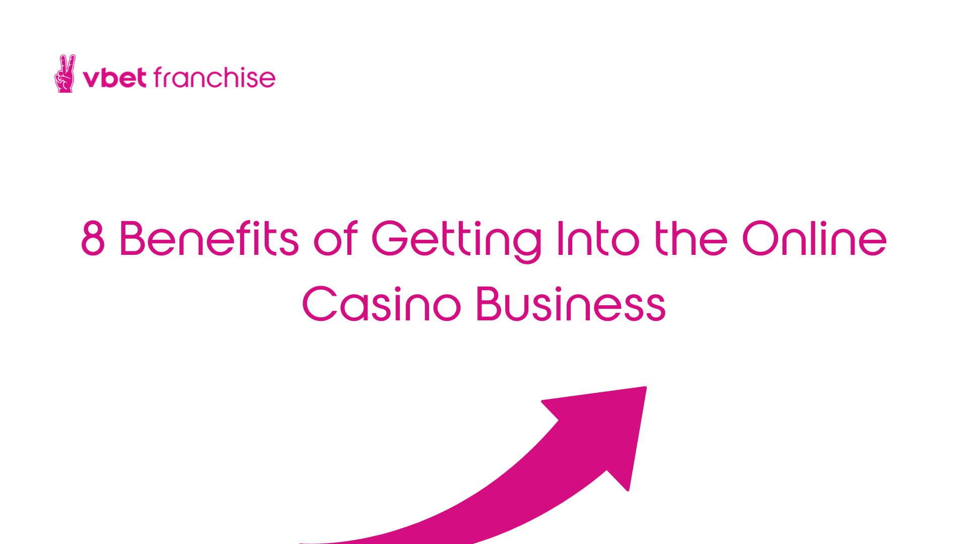 8 Benefits of Getting Into the Online Casino Business